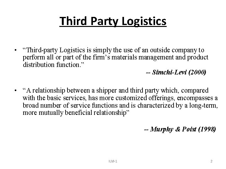 Third Party Logistics • “Third-party Logistics is simply the use of an outside company