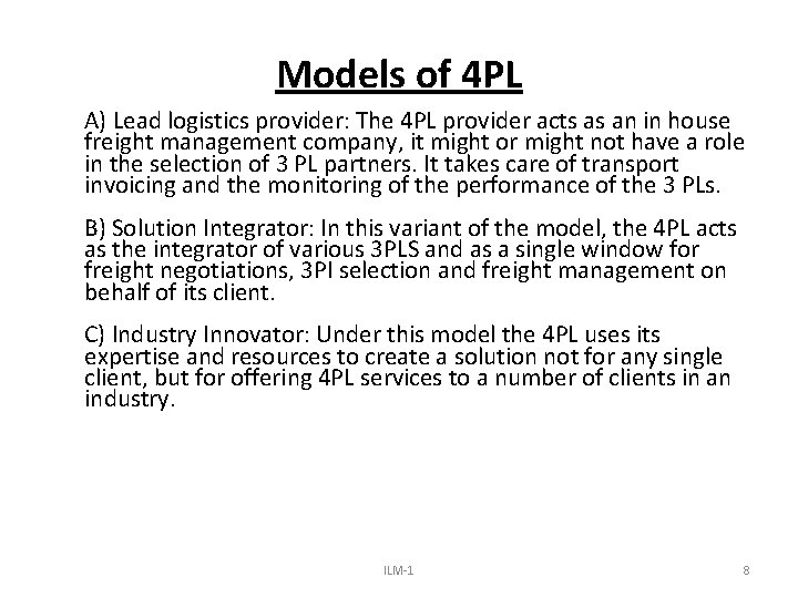 Models of 4 PL A) Lead logistics provider: The 4 PL provider acts as