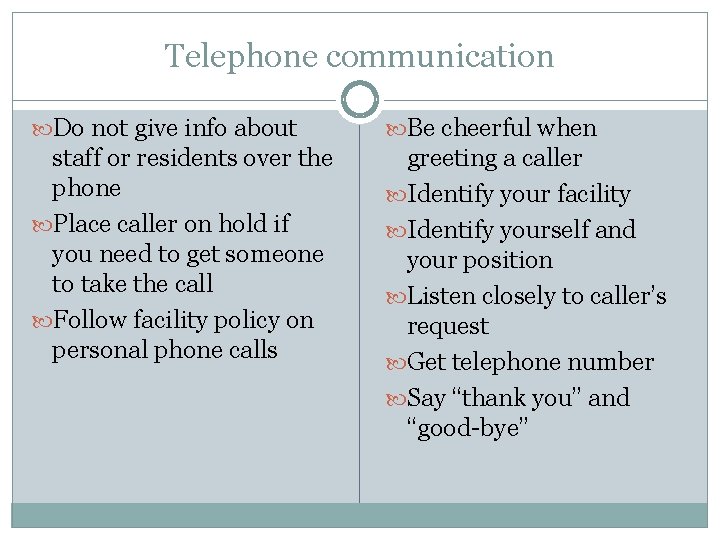 Telephone communication Do not give info about Be cheerful when staff or residents over
