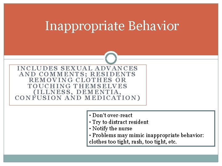 Inappropriate Behavior INCLUDES SEXUAL ADVANCES AND COMMENTS; RESIDENTS REMOVING CLOTHES OR TOUCHING THEMSELVES (ILLNESS,