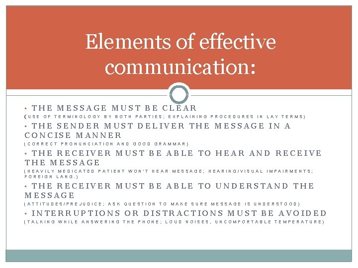 Elements of effective communication: • THE MESSAGE MUST BE CLEAR (USE OF TERMINOLOGY BY