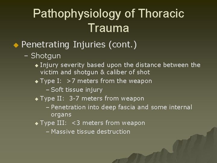 Pathophysiology of Thoracic Trauma u Penetrating Injuries (cont. ) – Shotgun u Injury severity