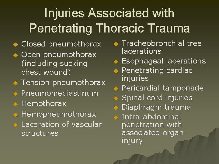 Injuries Associated with Penetrating Thoracic Trauma u u u u Closed pneumothorax Open pneumothorax