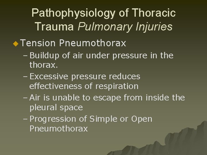 Pathophysiology of Thoracic Trauma Pulmonary Injuries u Tension Pneumothorax – Buildup of air under