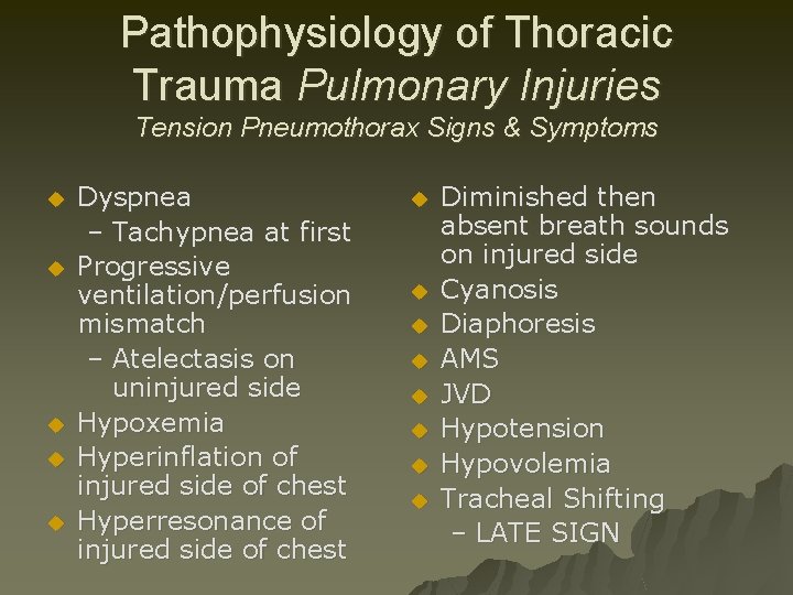 Pathophysiology of Thoracic Trauma Pulmonary Injuries Tension Pneumothorax Signs & Symptoms u u u