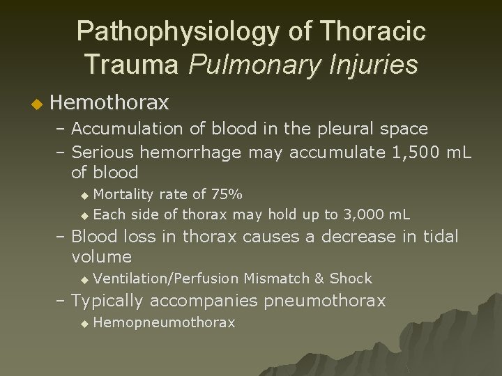 Pathophysiology of Thoracic Trauma Pulmonary Injuries u Hemothorax – Accumulation of blood in the