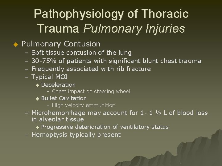 Pathophysiology of Thoracic Trauma Pulmonary Injuries u Pulmonary Contusion – – Soft tissue contusion