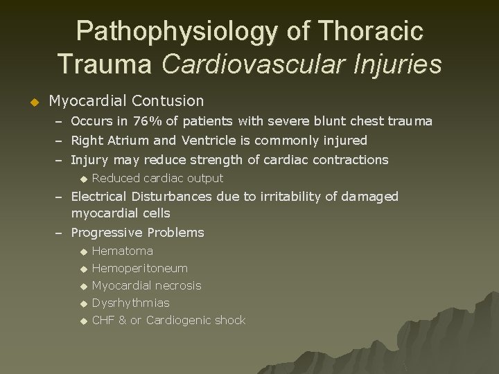 Pathophysiology of Thoracic Trauma Cardiovascular Injuries u Myocardial Contusion – Occurs in 76% of
