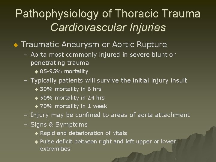 Pathophysiology of Thoracic Trauma Cardiovascular Injuries u Traumatic Aneurysm or Aortic Rupture – Aorta