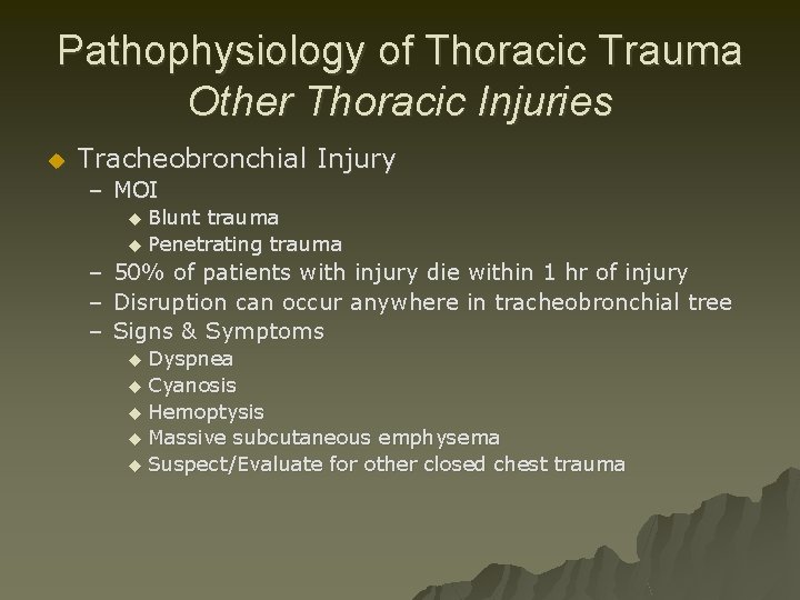 Pathophysiology of Thoracic Trauma Other Thoracic Injuries u Tracheobronchial Injury – MOI Blunt trauma