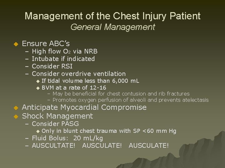 Management of the Chest Injury Patient General Management u Ensure ABC’s – – High