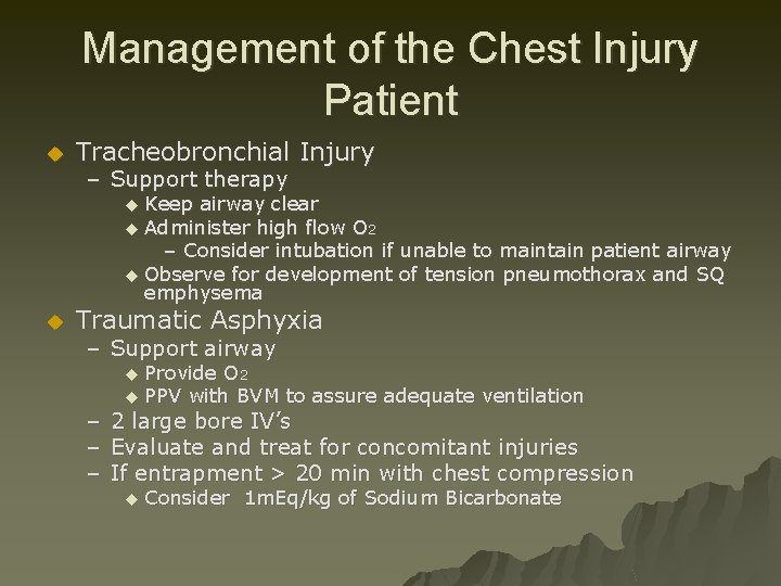 Management of the Chest Injury Patient u Tracheobronchial Injury – Support therapy Keep airway