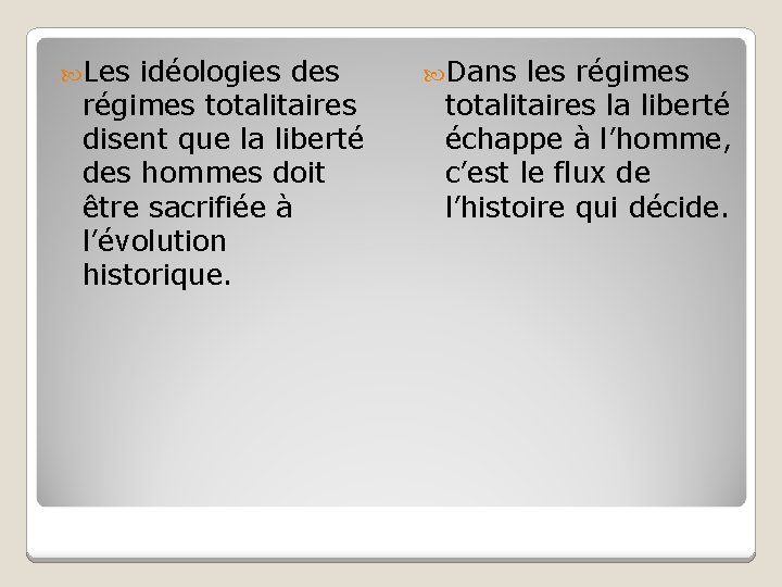  Les idéologies des régimes totalitaires disent que la liberté des hommes doit être