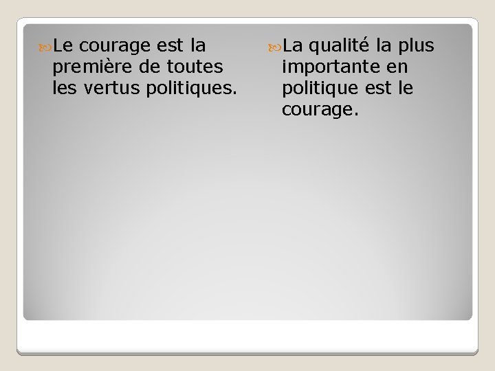  Le courage est la première de toutes les vertus politiques. La qualité la