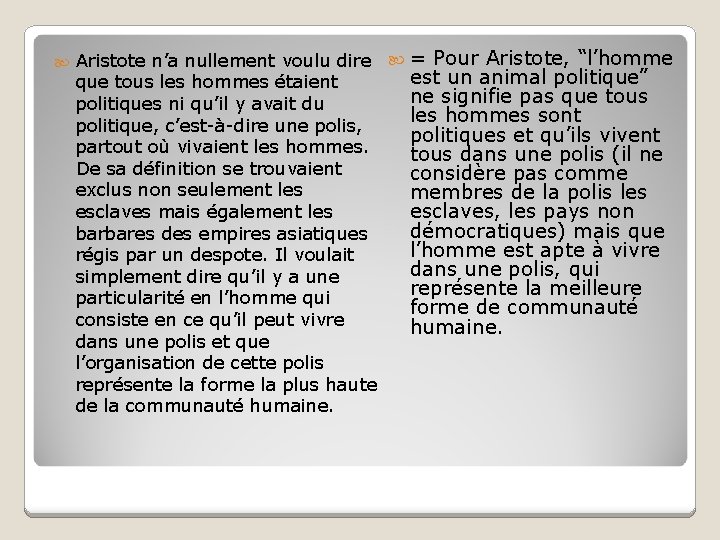  Aristote n’a nullement voulu dire = Pour Aristote, “l’homme est un animal politique”