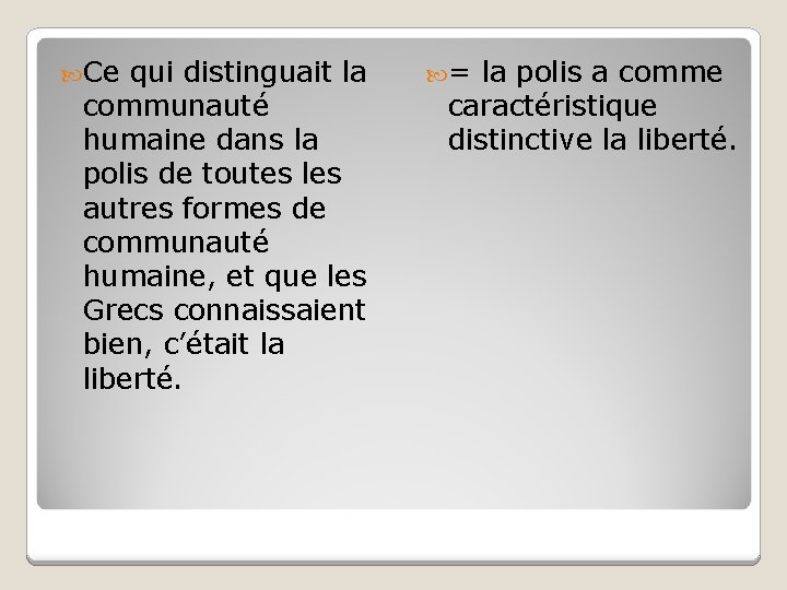  Ce qui distinguait la communauté humaine dans la polis de toutes les autres