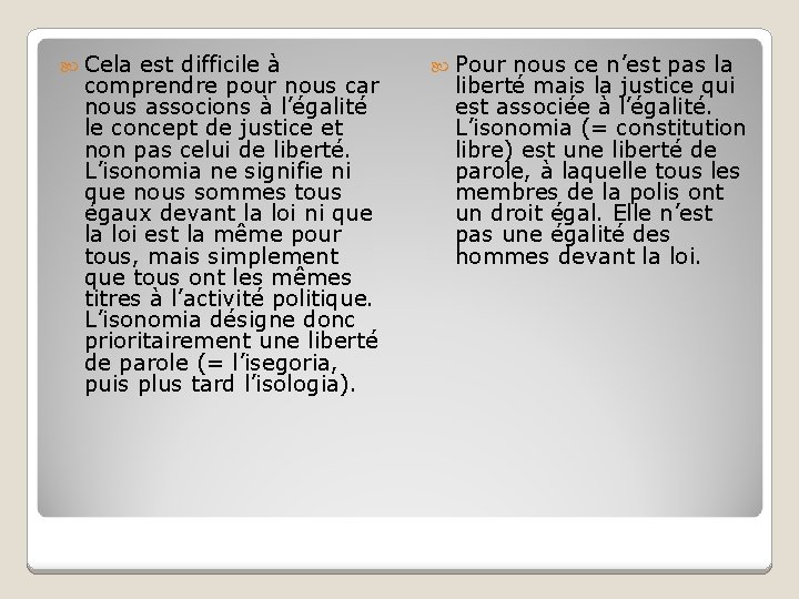  Cela est difficile à comprendre pour nous car nous associons à l’égalité le