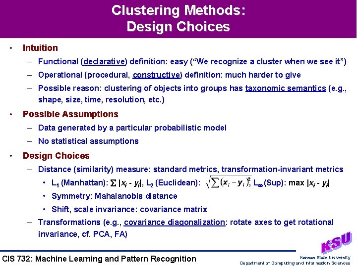 Clustering Methods: Design Choices • Intuition – Functional (declarative) definition: easy (“We recognize a