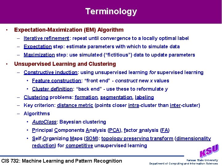 Terminology • Expectation-Maximization (EM) Algorithm – Iterative refinement: repeat until convergence to a locally