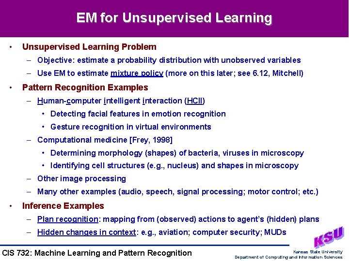 EM for Unsupervised Learning • Unsupervised Learning Problem – Objective: estimate a probability distribution