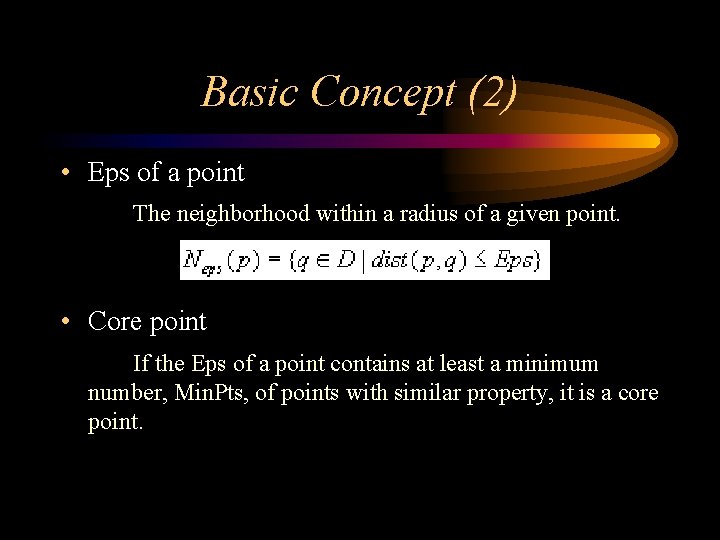 Basic Concept (2) • Eps of a point The neighborhood within a radius of