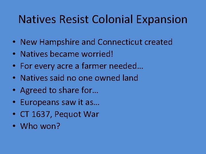 Natives Resist Colonial Expansion • • New Hampshire and Connecticut created Natives became worried! Natives Resist Colonial Expansion • • New Hampshire and Connecticut created Natives became worried!