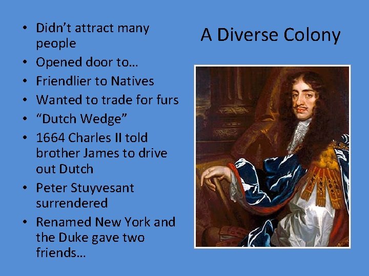 • Didn’t attract many people • Opened door to… • Friendlier to Natives • Didn’t attract many people • Opened door to… • Friendlier to Natives