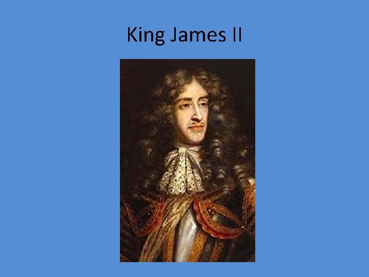 King James II King James II