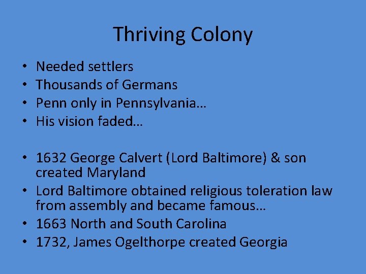 Thriving Colony • • Needed settlers Thousands of Germans Penn only in Pennsylvania… His Thriving Colony • • Needed settlers Thousands of Germans Penn only in Pennsylvania… His