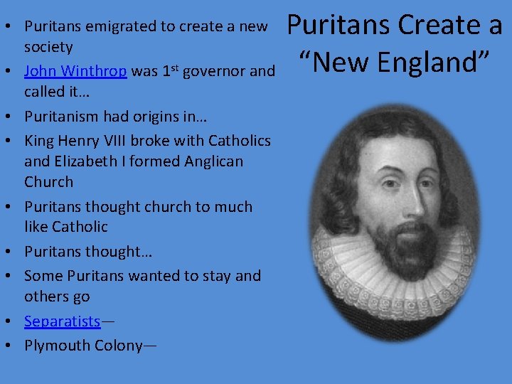 • Puritans emigrated to create a new society • John Winthrop was 1 • Puritans emigrated to create a new society • John Winthrop was 1