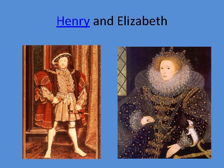 Henry and Elizabeth Henry and Elizabeth