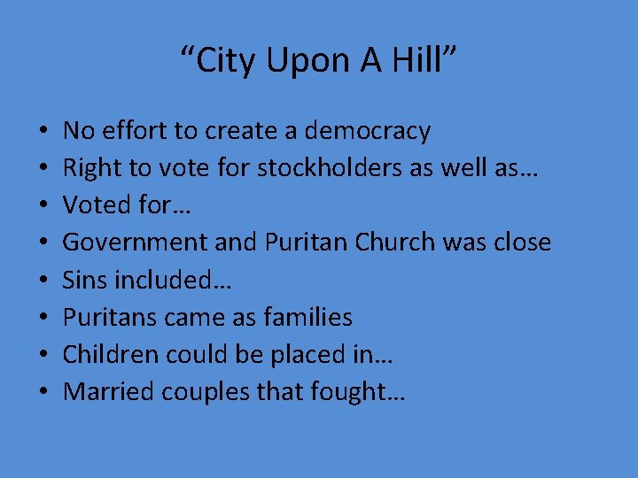 “City Upon A Hill” • • No effort to create a democracy Right to “City Upon A Hill” • • No effort to create a democracy Right to