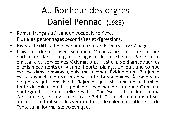 Au Bonheur des orgres Daniel Pennac (1985) • • Roman français utilisant un vocabulaire