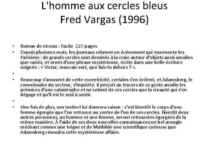 L'homme aux cercles bleus Fred Vargas (1996) • • • Roman de niveau :