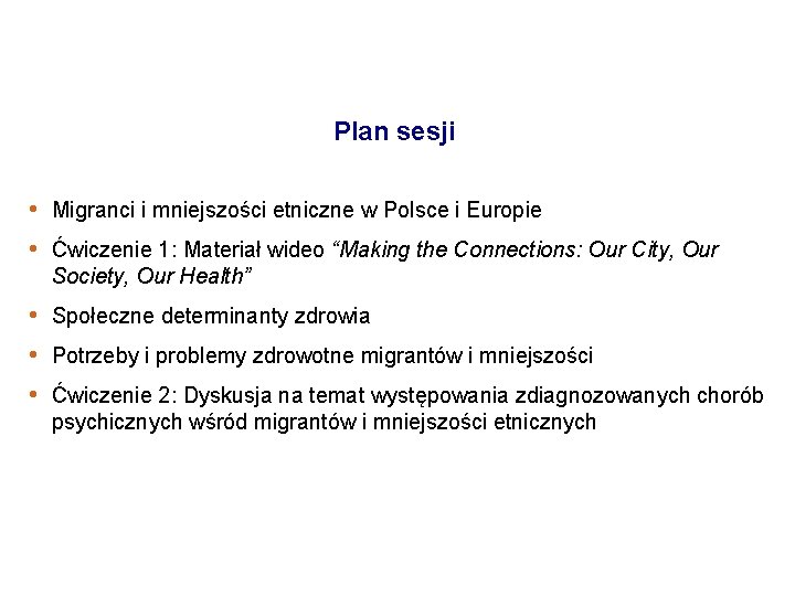 Plan sesji • Migranci i mniejszości etniczne w Polsce i Europie • Ćwiczenie 1: