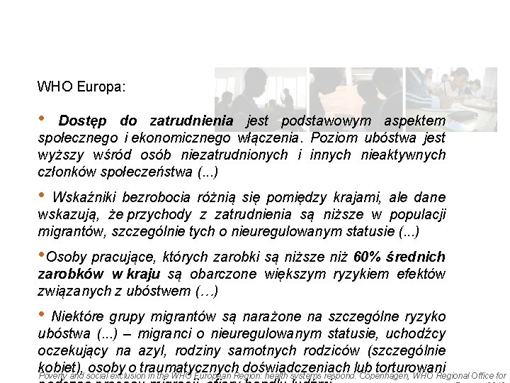 WHO Europa: • Dostęp do zatrudnienia jest podstawowym aspektem społecznego i ekonomicznego włączenia. Poziom