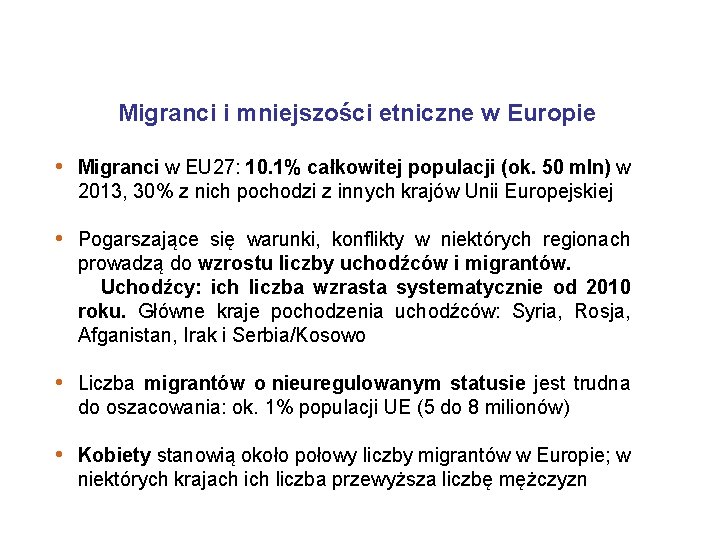 Migranci i mniejszości etniczne w Europie • Migranci w EU 27: 10. 1% całkowitej