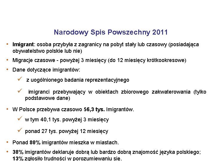 Narodowy Spis Powszechny 2011 • Imigrant: osoba przybyła z zagranicy na pobyt stały lub