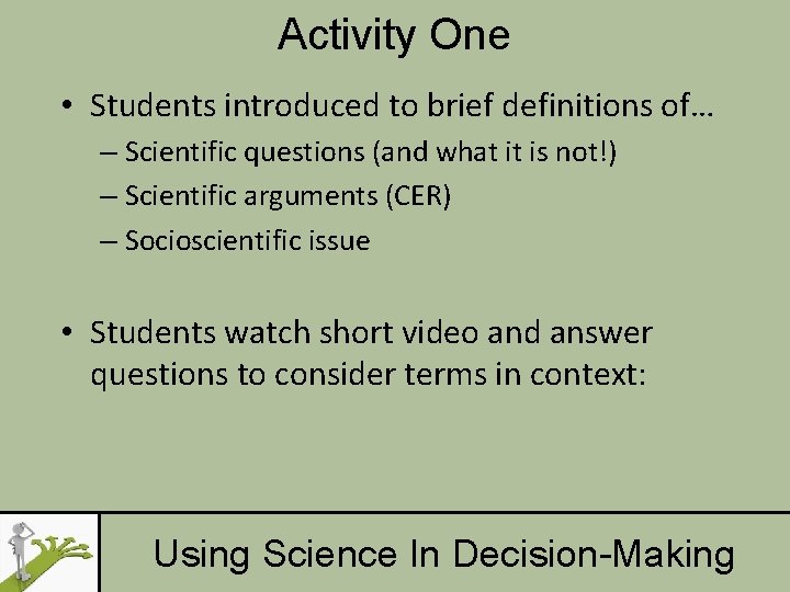 Activity One • Students introduced to brief definitions of… – Scientific questions (and what