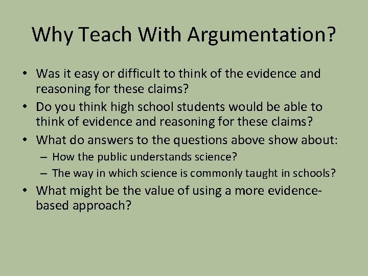 Why Teach With Argumentation? • Was it easy or difficult to think of the