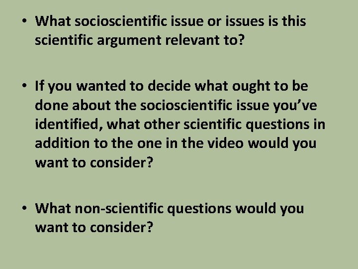  • What socioscientific issue or issues is this scientific argument relevant to? •