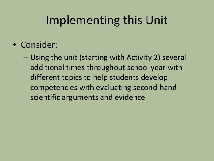 Implementing this Unit • Consider: – Using the unit (starting with Activity 2) several