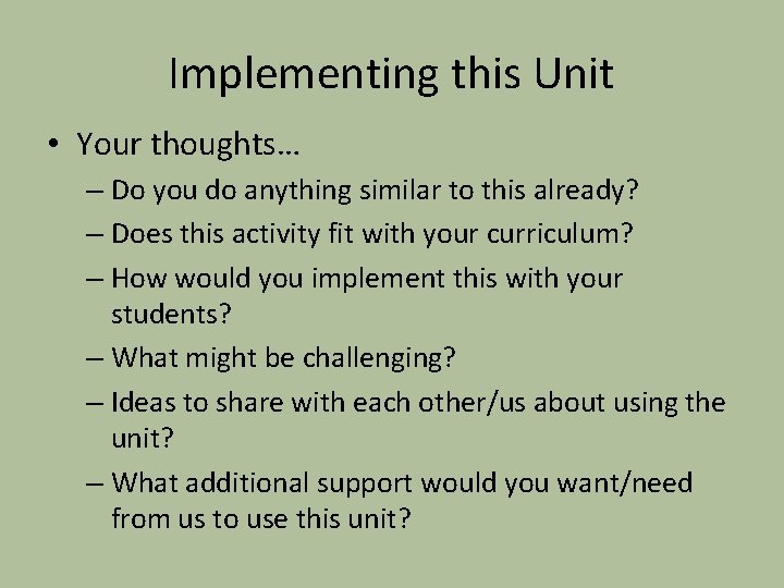 Implementing this Unit • Your thoughts… – Do you do anything similar to this