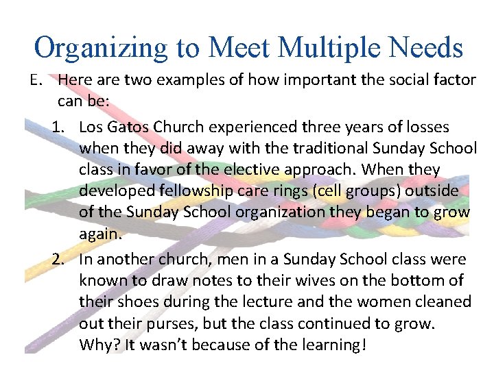 Organizing to Meet Multiple Needs E. Here are two examples of how important the