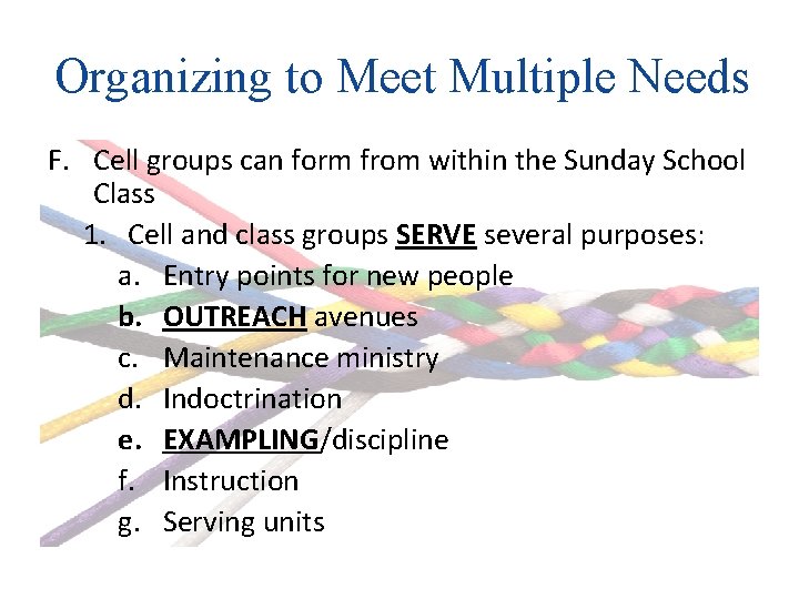 Organizing to Meet Multiple Needs F. Cell groups can form from within the Sunday