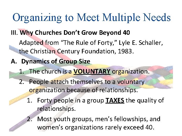 Organizing to Meet Multiple Needs III. Why Churches Don’t Grow Beyond 40 Adapted from