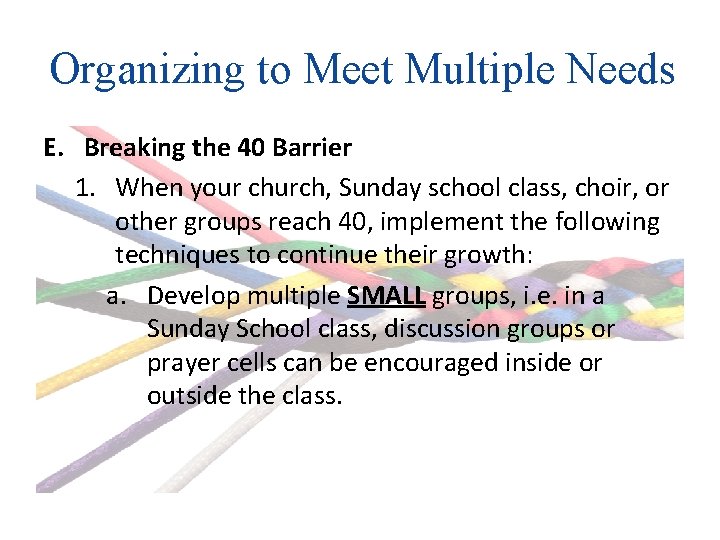 Organizing to Meet Multiple Needs E. Breaking the 40 Barrier 1. When your church,