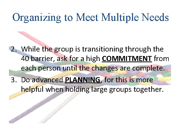 Organizing to Meet Multiple Needs 2. While the group is transitioning through the 40