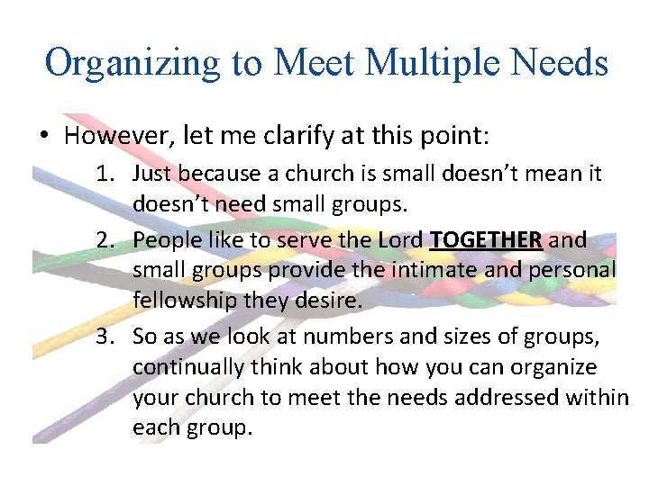 Organizing to Meet Multiple Needs • However, let me clarify at this point: 1.