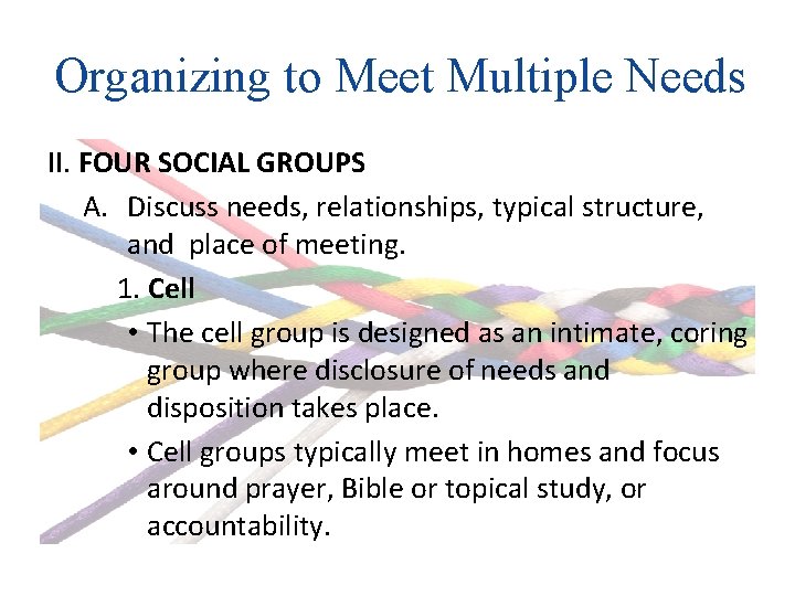 Organizing to Meet Multiple Needs II. FOUR SOCIAL GROUPS A. Discuss needs, relationships, typical